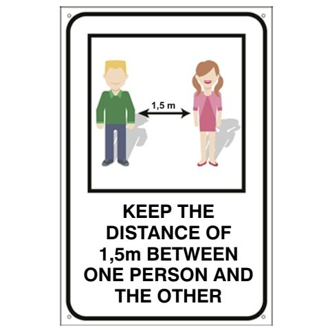 KEEP THE DISTANCE OF 1,5m BETWEEN ONE PERSON AND THE OTHER
